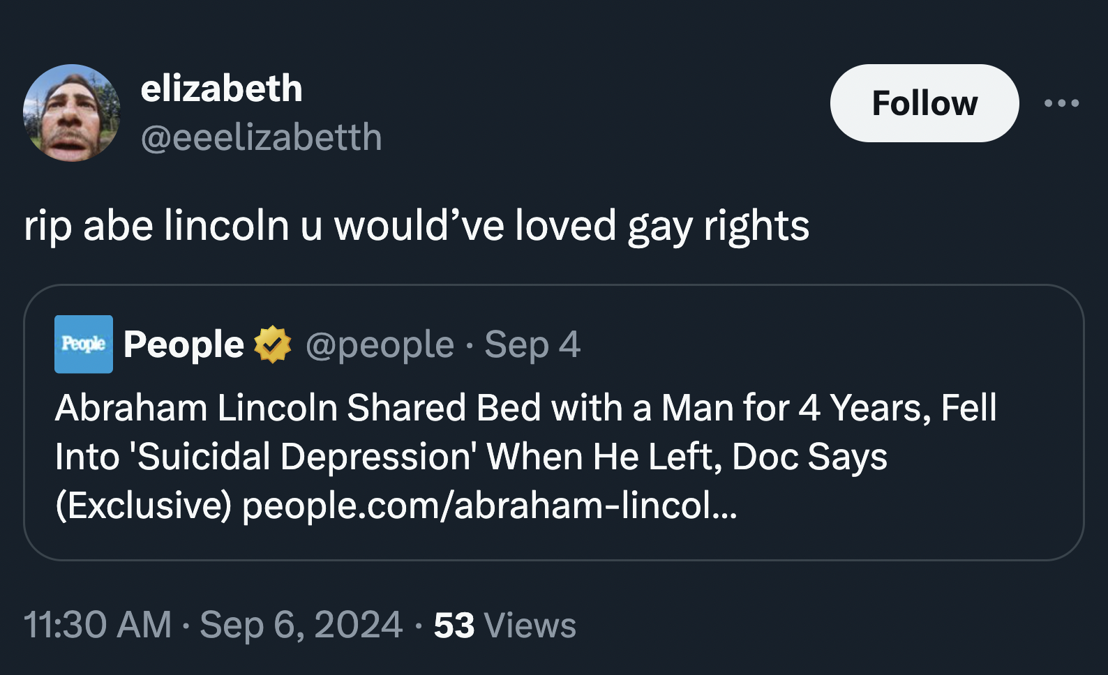 screenshot - elizabeth rip abe lincoln u would've loved gay rights People People . Sep 4 Abraham Lincoln d Bed with a Man for 4 Years, Fell Into 'Suicidal Depression' When He Left, Doc Says Exclusive people.comabrahamlincol... 53 Views